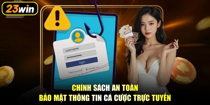Chính sách an toàn bảo mật thông tin cá cược trực tuyến