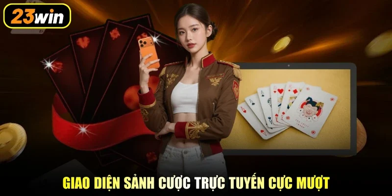 Giao diện sảnh cược trực tuyến cực mượt