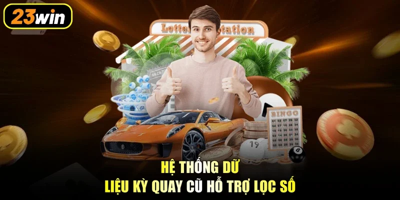 Hệ thống dữ liệu kỳ quay cũ hỗ trợ lọc số
